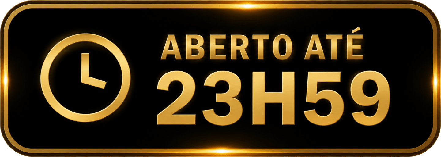 ABERTO ATÉ 23H59